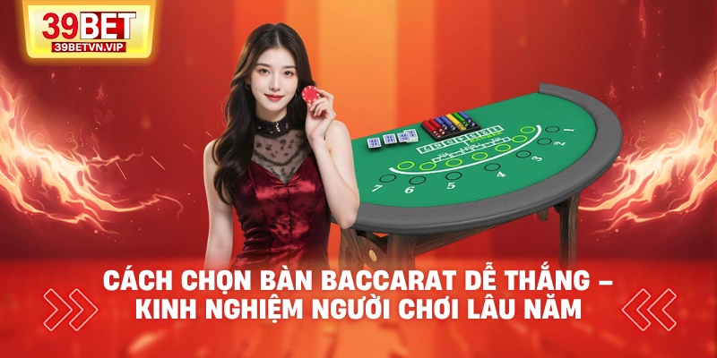 Chọn bàn baccarat